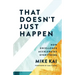 That Doesn't Just Happen: How Excellence Accelerates Everything