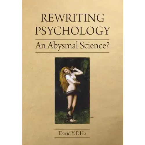 Rewriting Psychology: An Abysmal Science?