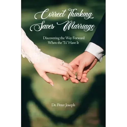 Correct Thinking Saves Marriage: Discovering the Way Forward When the "I's" Have It