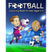 Football Colouring Book for Kids Aged 5-11: Cool Sport Colouring Book For Boys
