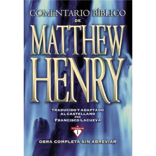 Comentario Bíblico Matthew Henry: Obra Completa Sin Abreviar - 13 Tomos En 1