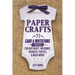 Paper Crafts: 51 Card & Invitation Crafts For Birthdays, Weddings, Showers, Parties, & Much More! (2nd Edition)