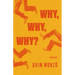 Why, Why, Why?