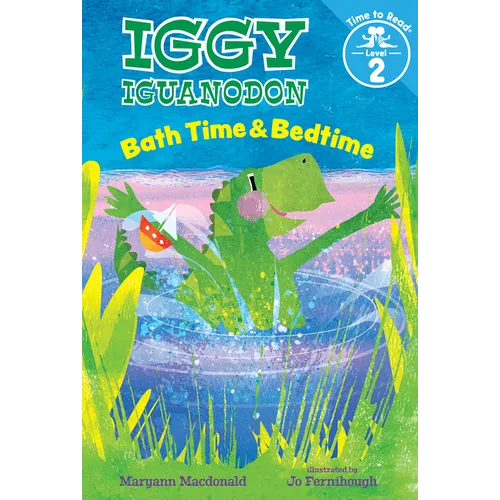 Bath Time & Bedtime (Iggy Iguanodon: Time to Read, Level 2)
