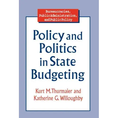 Policy and Politics in State Budgeting