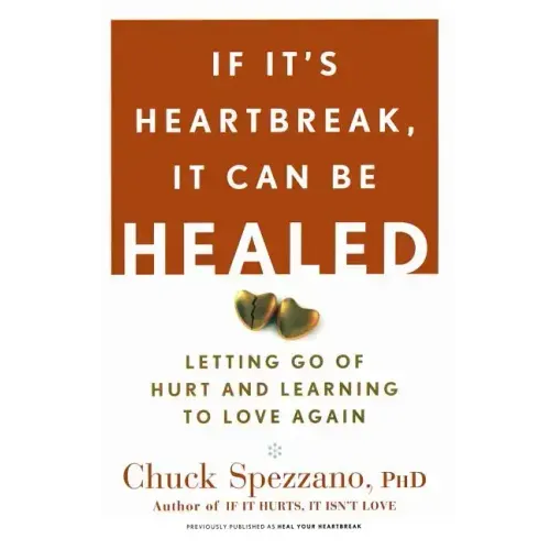 If It's Heartbreak, It Can Be Healed: Letting Go of Hurt and Learning to Love Again