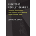 Righteous Revolutionaries: Morality, Mobilization, and Violence in the Making of the Chinese State