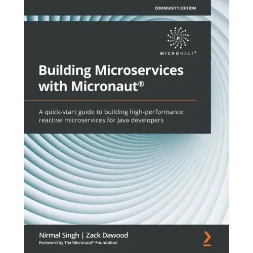 Building Microservices with Micronaut(R): A quick-start guide to building high-performance reactive microservices for Java developers