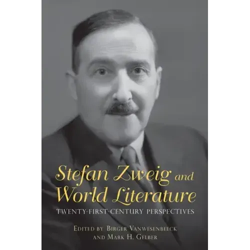 Stefan Zweig and World Literature: Twenty-First-Century Perspectives
