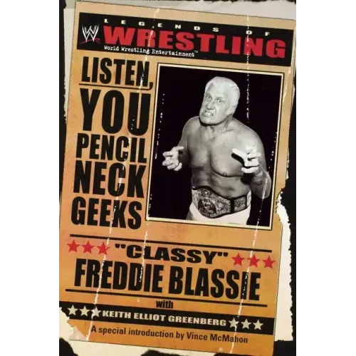 The Legends of Wrestling - "Classy" Freddie Blassie: Listen, You Pencil Neck Geeks