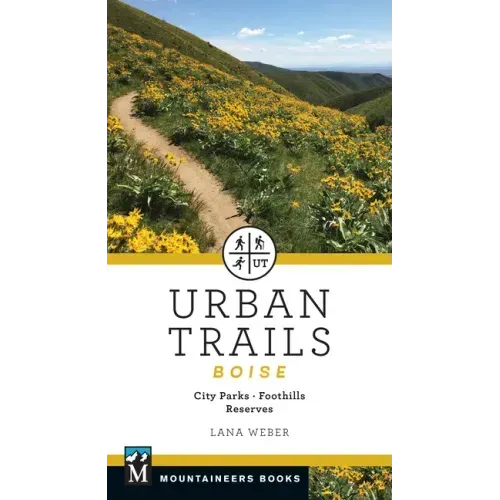 Urban Trails Boise: City Parks * Foothills * Reserves