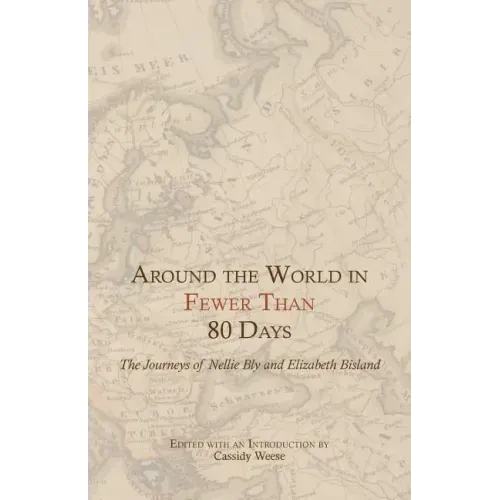Around the World in Fewer Than 80 Days: The Journeys of Nellie Bly and Elizabeth Bisland