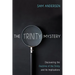 The Trinity Mystery: Discovering the Doctrine of the Trinity and Its Implications