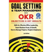 Goal Setting & Team Management with OKR - Objectives and Key Results: Skills for Effective Office Leadership, Smart Business Focus, & Growth. How to M