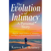 The Evolution of Intimacy: A Personal Story: Hope for Adult Children of Alcoholics And others in Dysfunctional Relationships