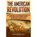 The American Revolution: A Captivating Guide to the American Revolutionary War and the United States of America's Struggle for Independence fro