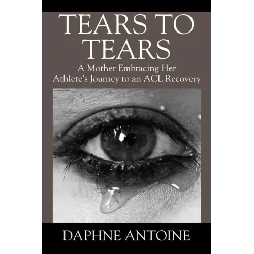Tears to Tears: A Mother Embracing Her Athlete's Journey to an ACL Recovery