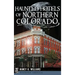 Haunted Hotels of Northern Colorado