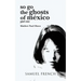 so go the ghosts of mexico