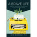 A Brave Life: Survival, Resilience, Faith and Hope after Childhood Trauma