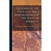 Outlines of the Geology, Soils and Minerals of the State of Arkansas