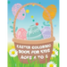 Easter Coloring Book for Kids ages 4 to 6: Easter Eggs and Bunny Coloring Book for Kids the perfect Easter gift