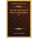 The Life and Times of Henry Lord Brougham V1