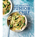 The Healthy Junior Chef Cookbook: 70+ Fresh Recipes That Taste Great