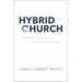 Hybrid Church: Rethinking the Church for a Post-Christian Digital Age