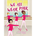We All Wear Pink