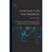 Contracts In Engineering: The Interpretation And Writing Of Engineering-commercial Agreements: An Elementary Text-book For Students In Engineeri