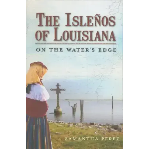 The Isleños of Louisiana: On the Water's Edge
