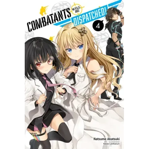 Combatants Will Be Dispatched!, Vol. 4 (Light Novel): Volume 4