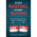 Stop Renting, Start Buying: 8 Steps to Buying A Home After the Housing Crisis