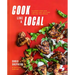 Cook Like a Local: Flavors That Can Change How You Cook and See the World: A Cookbook