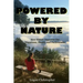 Powered By Nature: How Nature Improves Our Happiness, Health, and Performance