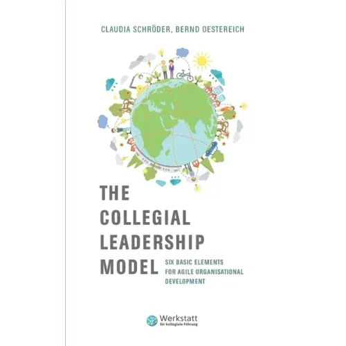 The Collegial Leadership Model: Six Basic Elements for Agile Organisational Development