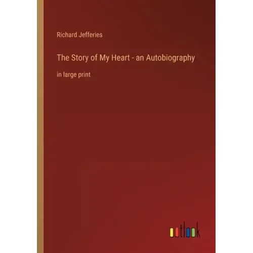 The Story of My Heart - an Autobiography: in large print
