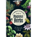 The Modern Witchcraft Guide to Magickal Herbs: Your Complete Guide to the Hidden Powers of Herbs