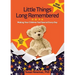 Little Things Long Remembered: Making Your Children Feel Special Every Day