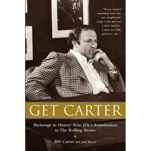 Get Carter: Backstage in History from JFK's Assassination to the Rolling Stones