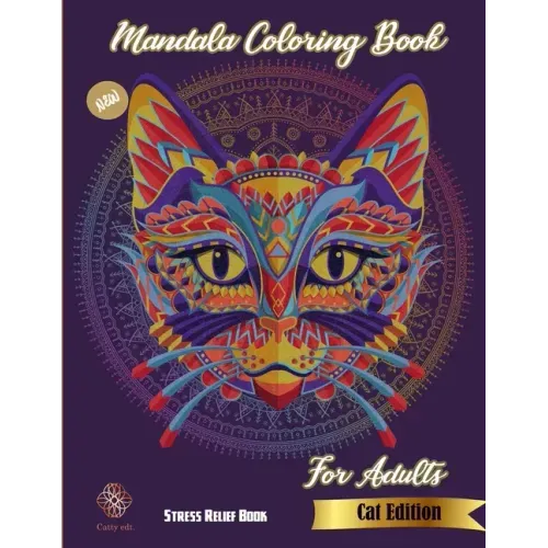 Mandala Coloring Book for adults: New Stress Relief Book Cat Edition: Catty Edt.: Stress Relieving Cat designs: Coloring Book For Adults