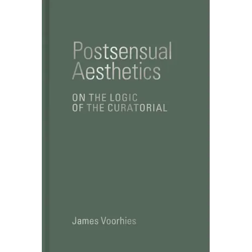 Postsensual Aesthetics: On the Logic of the Curatorial