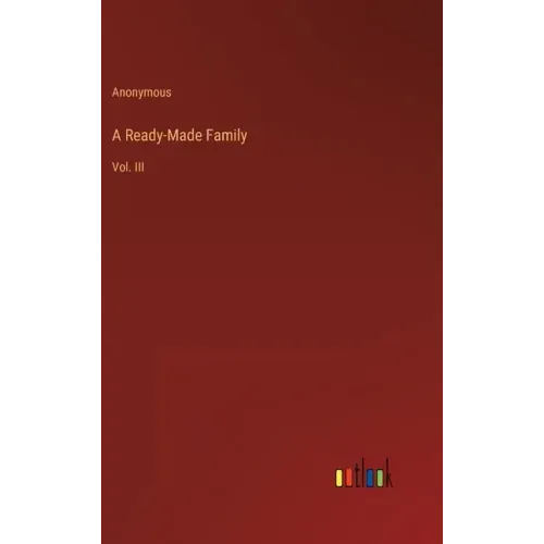 A Ready-Made Family: Vol. III