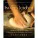 From a Baker's Kitchen: Techniques and Recipes for Professional Quality Baking in the Home Kitchen