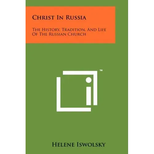 Christ in Russia: The History, Tradition, and Life of the Russian Church