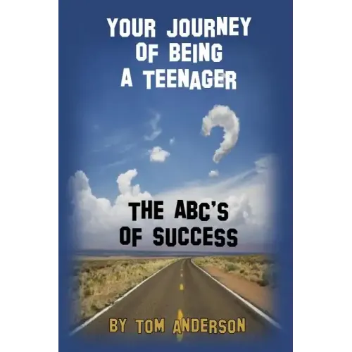 Your Journey Of Being A Teenager - The ABC's of Success