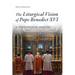 The Liturgical Vision of Pope Benedict XVI: A Theological Inquiry