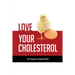 Love Your Cholesterol