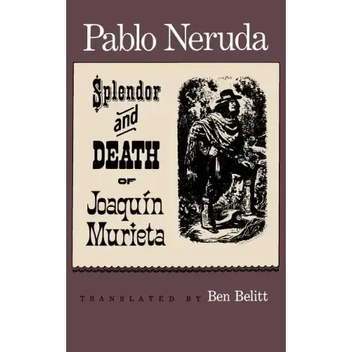 The Splendor and Death of Joaquin Murieta: A Play